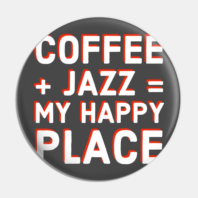 Coffee Lover and Jazz Fan Funny T-Shirt Gift, Musician and Caffeine Equals Happiness Tee for Sax, Guitar, Piano, Drums, Trumpet Vinyl Fans Pin by Jazz Nerd Paradise