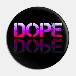 Dope - Graphic Typography - Funny Humor Sarcastic Slang Saying - Pink Gradient Pin