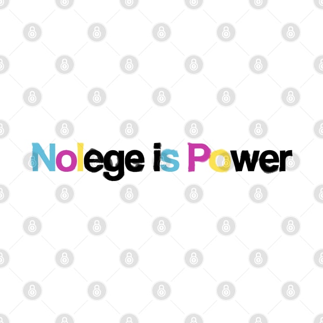 Nowlege is Power by Snarky Piranha