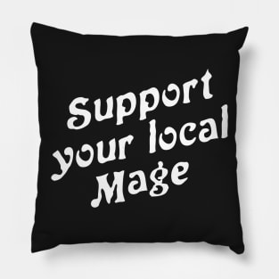 Support Your Local Mage Pillow