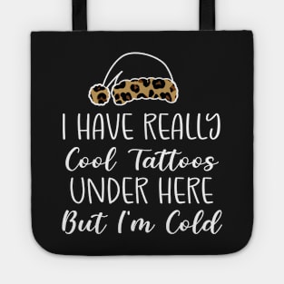 Leopard Hat Tattoos Girl Lover - Cool Tattoos Under Here But I'm Cold - Christmas Tattoos Gift Lover Tote