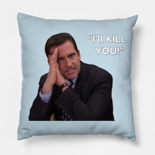 I'll Kill You! - Michael Scott Pillow