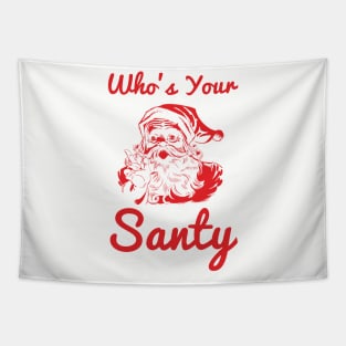 Who’s your Santy Funny Design Tapestry