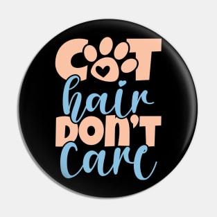 Cat Hair Don't Care Pin