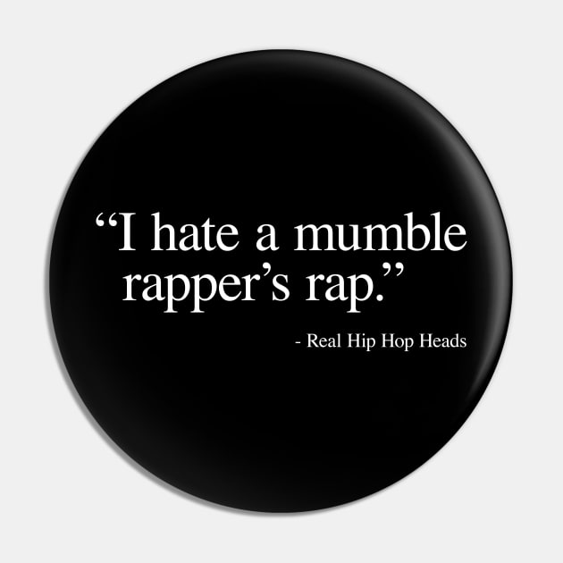 I hate a Mumble Rapper's Rap Pin by DIGABLETEEZ