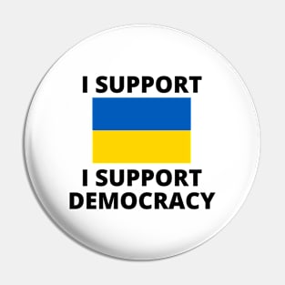 I Support Ukraine I Support Democracy Pin