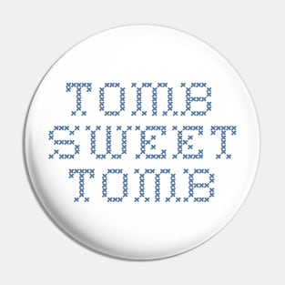 Tomb Sweet Tomb Pin