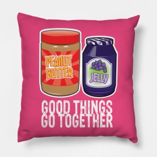 Good Things Go Together Like PB&J Pillow