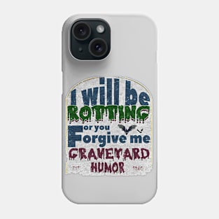 I will be rotting for you. graveyard jokes Phone Case