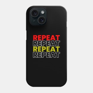 REPEAT REPEAT REPEAT Phone Case