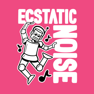 Ecstatic Noise Dancing Robot - 3 T-Shirt