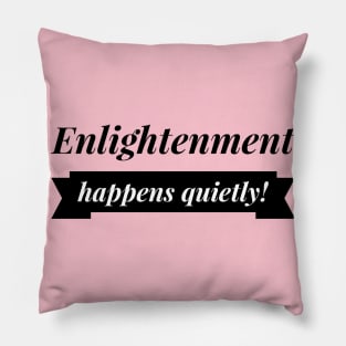 Englightenment Happens Quietly Yoga Design Pillow