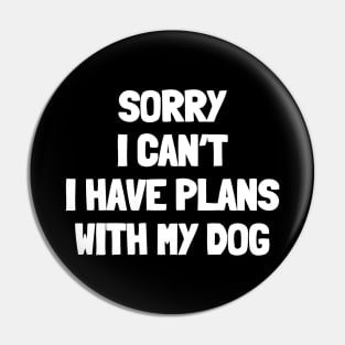 Sorry i can't i have plans with my dog Pin