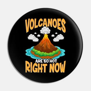 Volcanoes Are So Hot Right Now Erupting Volcano Pin