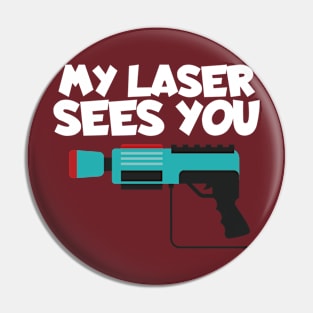 Lasertag my laser sees you Pin