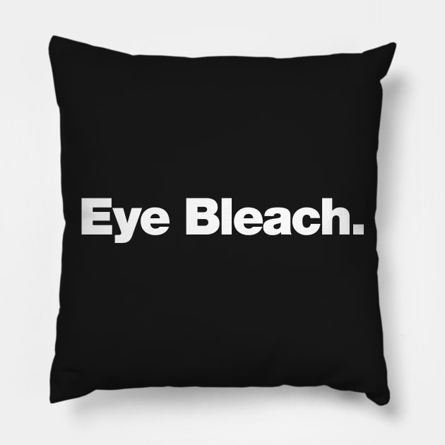 Eye Bleach Pillow by Chestify