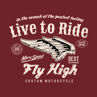 Live To Ride Motorcycle  vintage fly high T-Shirt