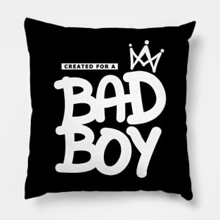 For Boys, Created for a Bad Boy, Badass Boy, King Boy, Bad Boys Pillow