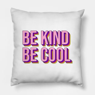 Be Kind Be Cool Pillow