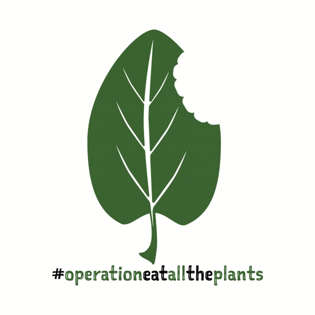 Hashtag Operation Eat All The Plants by Operation Eat All The Plants