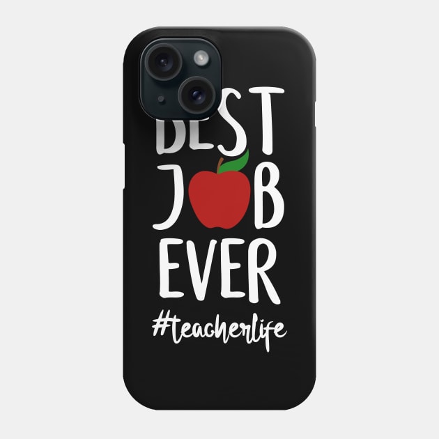 Best Job Ever Teacher Appreciation Gift - Teacher Life Phone Case by Tesszero