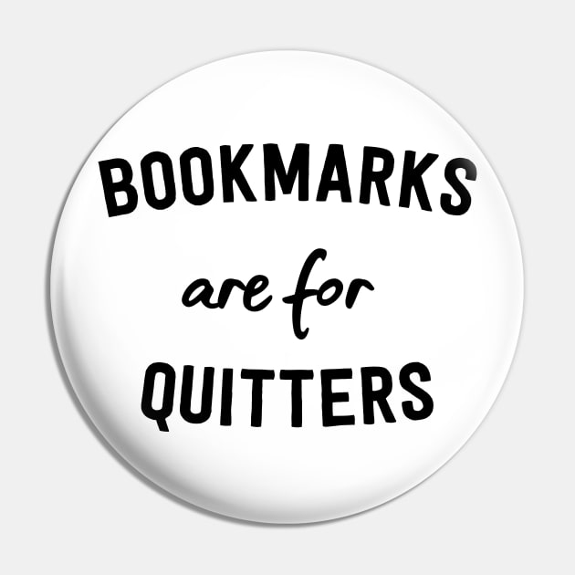 Bookmarks are for Quitters Pin by Blister