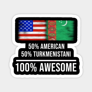 50% American 50% Turkmenistani 100% Awesome - Gift for Turkmenistani Heritage From Turkmenistan Magnet