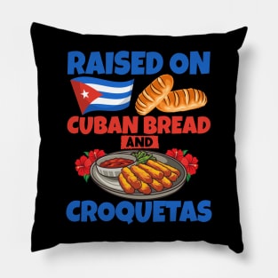 Raised on Cuban Bread & Croquetas cuban food Pillow