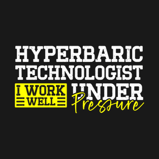 Hyperbaric Technologist Hyperbaric Technician T-Shirt