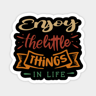 enjoy the little things in life Magnet