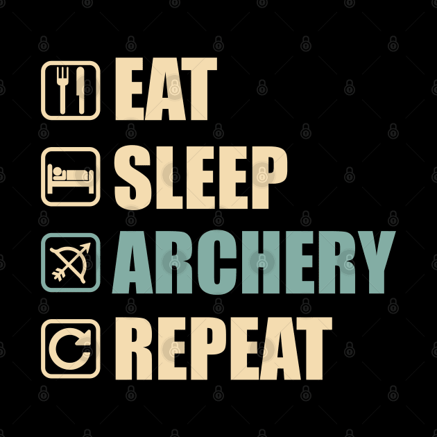 Eat Sleep Archery Repeat - Funny Archery Lovers Gift by DnB