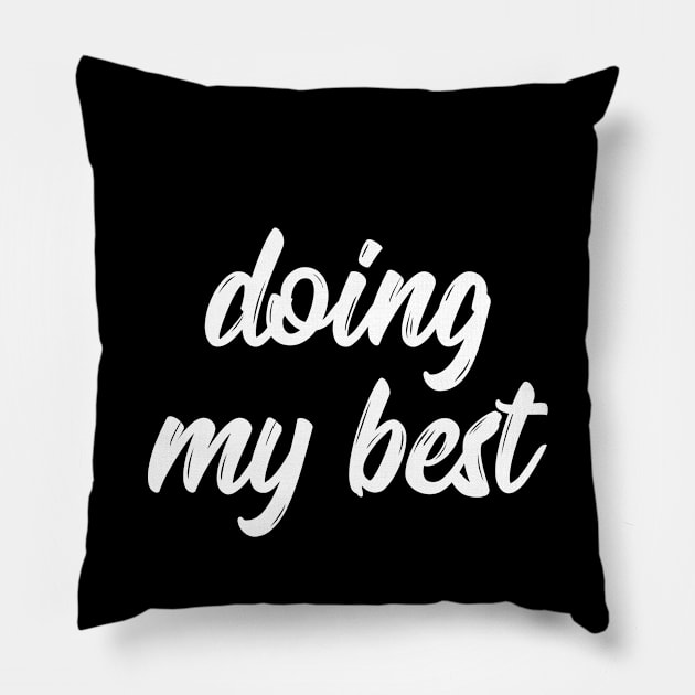 doing my best shirt, doing my best mask, doing my best hoodie, doing my best for men, doing my best for women, doing my best gift, doing my best funny Pillow by IRIS