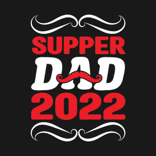 Super dad 2022 T-Shirt