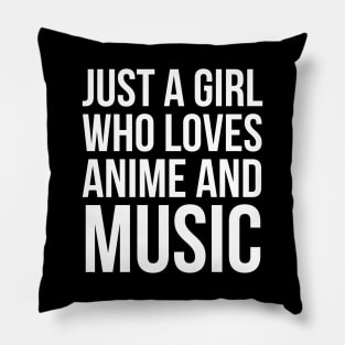 Just A Girl Who Loves Anime And Music Pillow