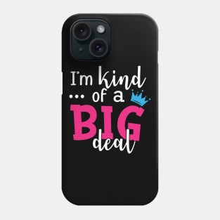 Daughter - I'm kind of a big deal Phone Case