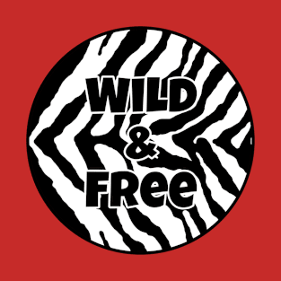 Black and White Animal Print - Zebra Print - Wild and Free T-Shirt