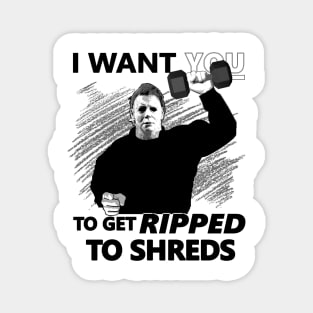 Michael Myers - I Want You to Get Ripped to Shreds Magnet