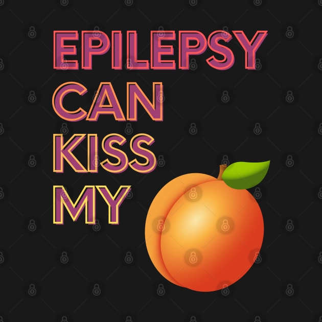Epilepsy Can Kiss My... by FunkyKex