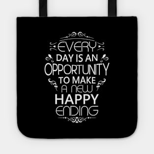 Every day is an opportunity to make a new happy ending, Opportunist Tote