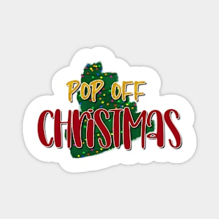 Pop off christmas Magnet