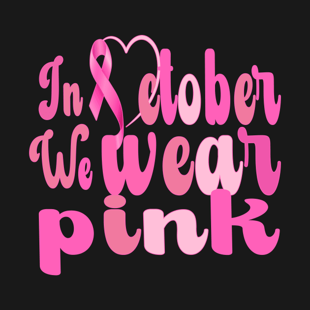 Breast Cancer Awareness, In October We Wear Pink by TrendyPlaza