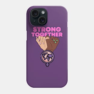 Strong together Feminist Feminism Women Rights Equality Phone Case