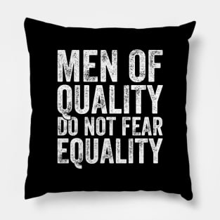 Men of quality do not fear equality Pillow