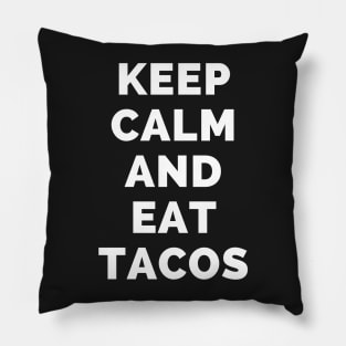 Keep Calm And Eat Tacos - Black And White Simple Font - Funny Meme Sarcastic Satire - Self Inspirational Quotes - Inspirational Quotes About Life and Struggles Pillow