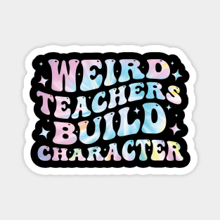 Weird Teachers Build Character Funny Magnet