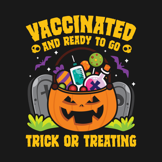 Vaccinated Ready To Go Trick Or Treating by ultraelectrogalacticshop