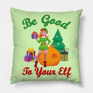 Be Good to your Elf Pillow