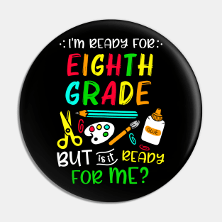 Back To School Ready For Eighth Grade First Day Of School Pin