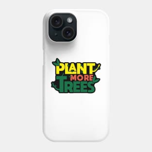 Plant More Trees Phone Case