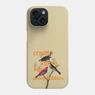 CREATE VALUE FOR SHAREHOLDERS Phone Case